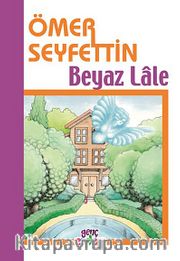 Beyaz Lale/Ömer Seyfettin Külliyatı