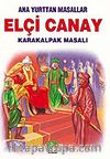 Elçi Canay (Karakalpak Masalı)/Anayurttan Masallar/Resimli Çocuk Klasikleri Dizisi