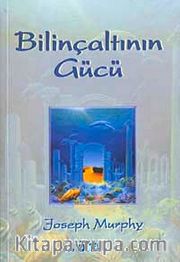Bilinçaltının Gücü