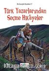Türk Yazarlarından Seçme Hikayeler / İlk Gençlik Klasikleri -7