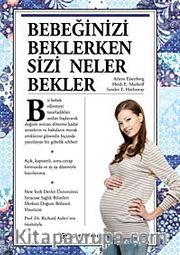 Bebeğinizi Beklerken Sizi Neler Bekler (Ciltli)