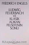 Ludwig Feuerbach ve Klasik Alman Felsefesinin Sonu
