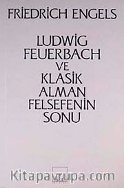 Ludwig Feuerbach ve Klasik Alman Felsefesinin Sonu