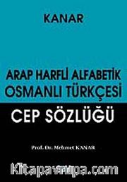 Arap Harfli Alfabetik Osmanlı Türkçesi Cep Sözlüğü