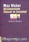Max Weber Düşüncesinde Siyaset ve Sosyoloji