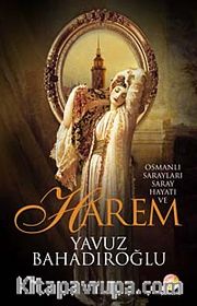 Osmanlı Sarayları Saray Hayatı ve Harem