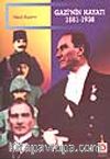 Gazi'nin Hayatı 1881-1938
