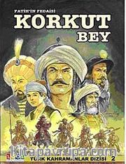 Fatih'in Fedaisi Korkut Bey / Türk Kahramanlar Dizisi-2