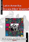 Latin Amerika & İsyan Hep Vardı!