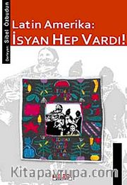 Latin Amerika <br /> İsyan Hep Vardı!