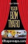 Yaşasın Bizim Tiyatro