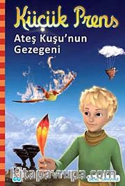 Küçük Prens - Ateş Kuşu'nun Gezegeni (Resimli Roman)
