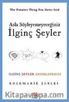 Asla Söyleyemeyeceğiniz İlginç Şeyler