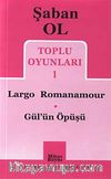 Toplu Oyunları 1 / Largo Romanamour-Gül'ün Öpüşü