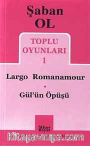 Toplu Oyunları 1 / Largo Romanamour-Gül'ün Öpüşü