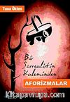 Bir Sürrealistin Kaleminden Aforizmalar