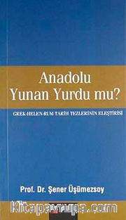 Anadolu Yunan Yurdu mu?