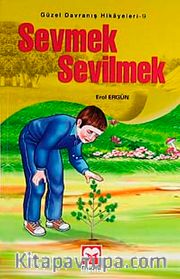 Sevmek Sevilmek / Güzel Davranış Hikayeleri 9