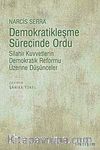 Demokratikleşme Sürecinde Ordu & Silahlı Kuvvetlerin Demokratik Reformu Üzerine Düşünceler