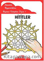 Hititler / Anadolu Uygarlıkları Boyama Kitapları Dizisi 1