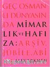 Geç Osmanlı Dünyasında Mimarlık ve Hafıza & 	Arşiv, Jübile, Abide