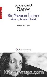 Bir Yazarın İnancı <br /> Yaşam, Zanaat, Sanat
