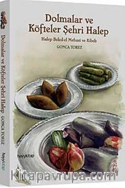 Dolmalar Köfteler Şehri Halep <br /> Halep Beled-el Mehasi ve Kibeb