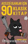 Acelesi Olanlar İçin 90 Klasik Kitap