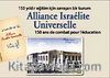 150 Yıldır Eğitim İçin Savaşan Bir Kurum Alliance Israelite Universelle & 150 Ans de Combat Pour L'education