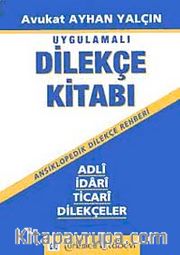 Uygulamalı Dilekçe Kitabı <br /> Adli İdari Ticari Dilekçeler