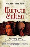 Hürrem Sultan & Belgelere Göre Yazılmış Cumhuriyet Döneminin İlk Hürrem Romanı