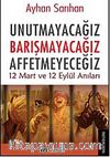 Unutmayacağız Barışmayacağız Affetmeyeceğiz & 12 Mart ve 12 Eylül Anıları