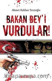 Bakan Bey'i Vurdular!