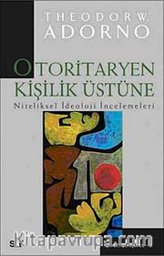 Otoritaryen Kişilik Üstüne <br /> Niteliksel İdeoloji İncelemeleri