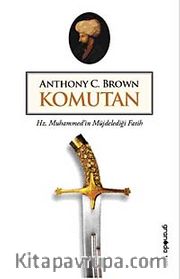 Komutan <br /> Hz. Muhammed'in Müjdelediği Fatih