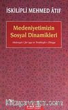 Medeniyetimizin Sosyal Dinamikleri & Medeniyet-i Şer'iyye ve Terakkiyat-ı Diniyye