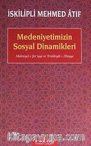 Medeniyetimizin Sosyal Dinamikleri <br /> Medeniyet-i Şer'iyye ve Terakkiyat-ı Diniyye