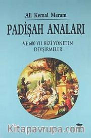Padişah Anaları ve 600 Yıl Bizi Yöneten Devşirmeler