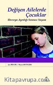 Değişen Ailelerde Çocuklar <br /> Ebeveyn Ayrılığı Sonrası Yaşam