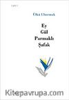 Ey Gül Parmaklı Şafak