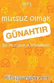Mutsuz Olmak Günahtır