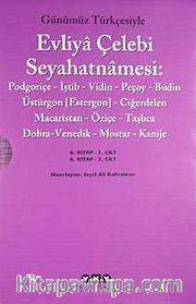 Evliya Çelebi Seyahatnamesi 6. Cilt  (Kutulu 2 Kitap)  (Günümüz Türkçesiyle) Podgoriçe-İştib-Vidin-Peçoy-Budin-Üstürgon (Estergon)-Ciğerdelen Macaristan-Öziçe-Taşlıca- Dobra-Venedik-Mostar-Kanije