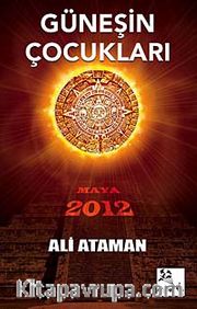 Güneşin Çocukları Maya 2012