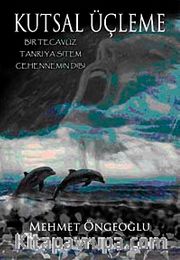 Kutsal Üçleme <br /> Bir Tecavüz - Tanrıya Sitem - Cehennemin Dibi