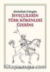 İsveçlilerin Türk Kökenleri Üzerine