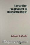 Romantizm Pragmatizm ve Dekonstrüksiyon