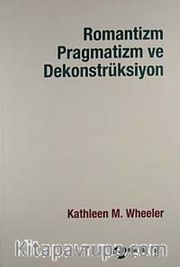 Romantizm Pragmatizm ve Dekonstrüksiyon