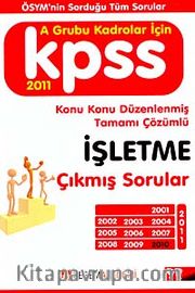 2011 KPSS İşletme Çıkmış Sorular  Konu Konu Düzenlenmiş Tamamı Çözümlü