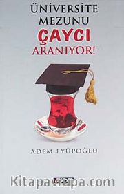 Üniversite Mezunu Çaycı Aranıyor