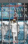 Kışla'dan Hasdal'a & Alb. Dursun Çiçek Vakası